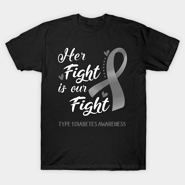 Her Fight is Our Fight Type 1 Diabetes Awareness Support Type 1 Diabetes Warrior Gifts T-Shirt by ThePassion99